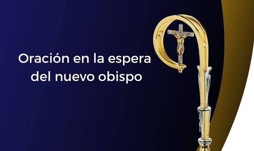 Oración en la espera del nuevo obispo