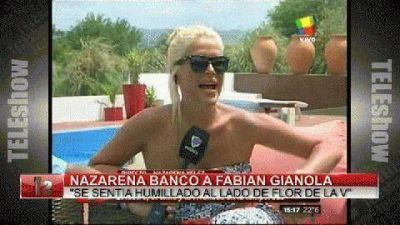  Nazarena banc� a Gianola: "Se sent�a humillado al lado de Flor de la V"