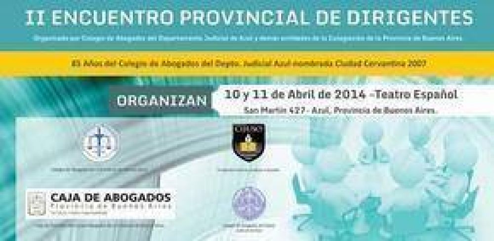 El Colegio de Abogados de Azul ser� sede del II Encuentro Provincial de Dirigentes