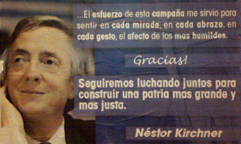 Kirchner agradece con afiches el respaldo electoral y promete "seguir luchando para una patria m�s justa"
