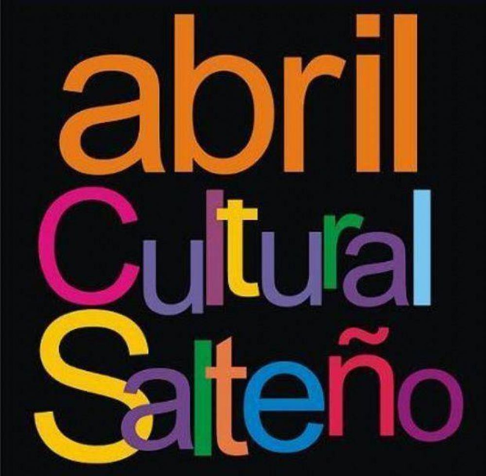 Hoy inicia el XXXIX� Abril Cultural Salte�o: Muestras especiales