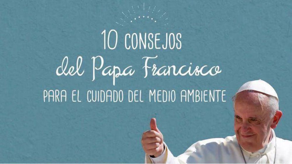 10 consejos del Papa Francisco para cuidar el medioambiente