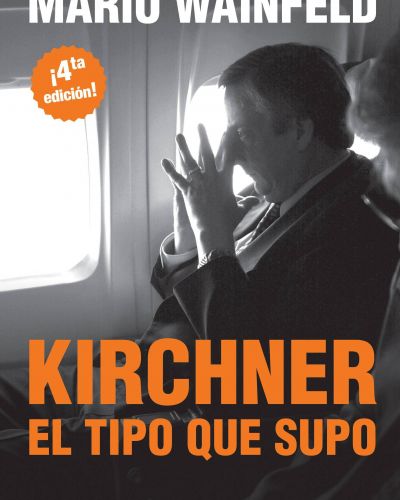 [#EsteJueves] Mario Wainfeld presentar� �N�stor Kirchner, el tipo que supo�