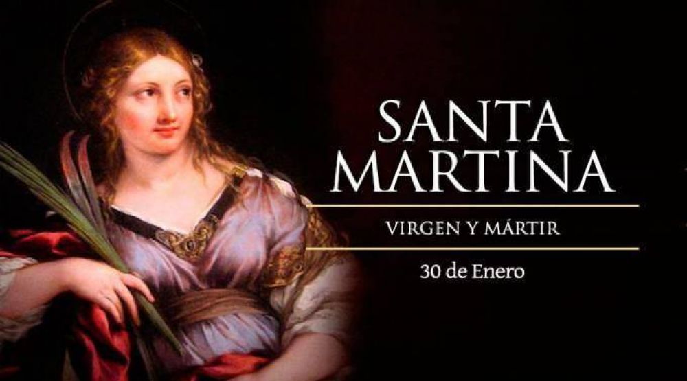 Ayer fue la fiesta de Santa Martina, virgen y mrtir