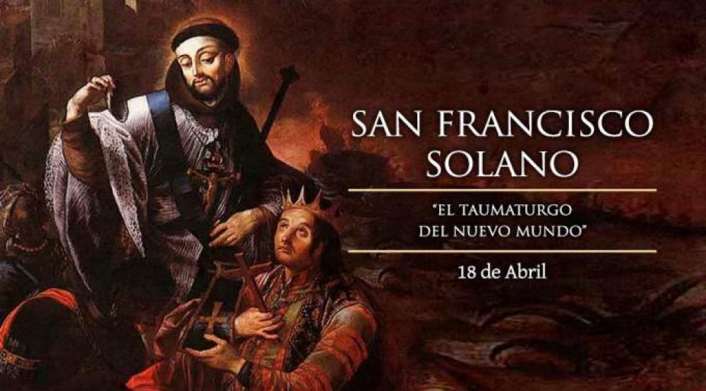 Hoy se celebra a San Francisco Solano, el taumaturgo del Nuevo Mundo