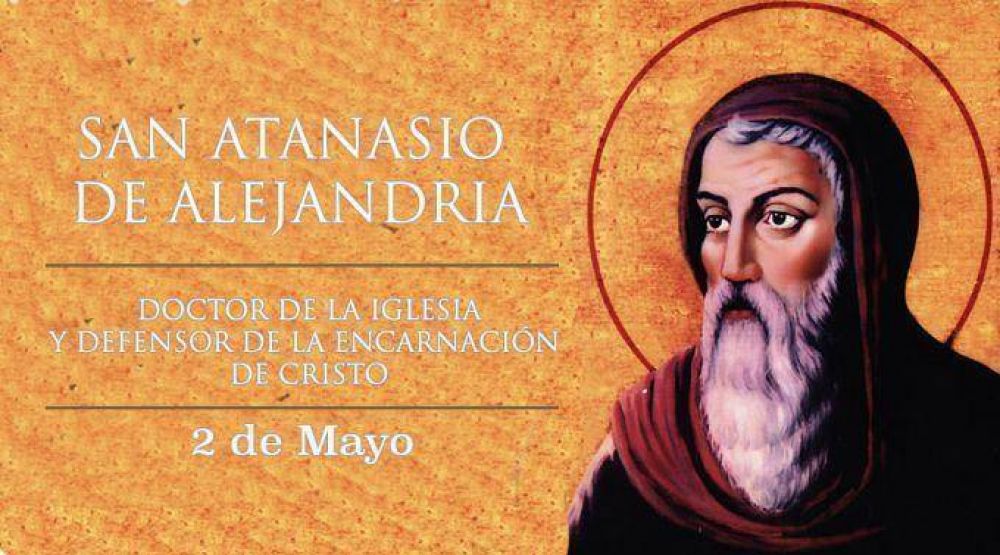 Hoy celebramos a San Atanasio, doctor de la Iglesia y defensor de la encarnaci�n de Cristo