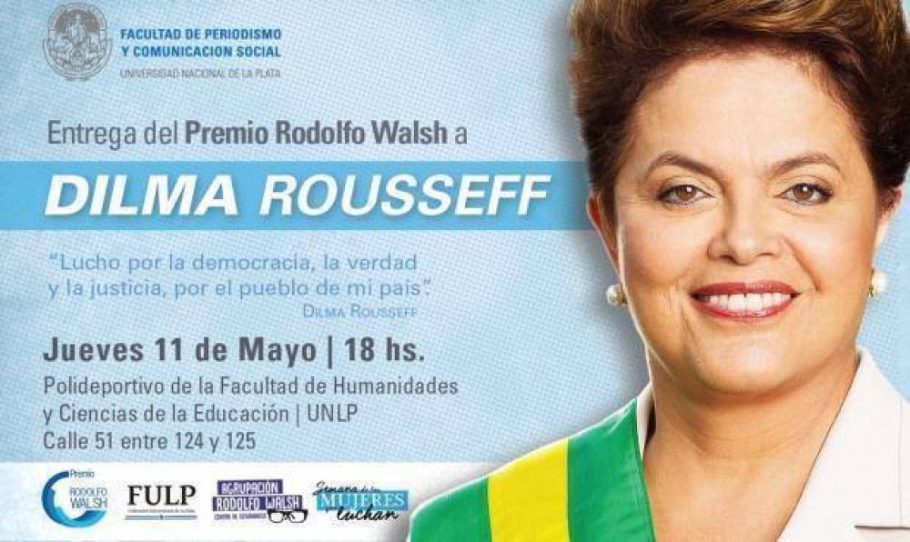 Dilma Rousseff recibir un premio por parte de la Facultad de Periodismo