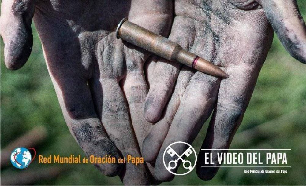 El Video del Papa: Francisco exhorta a poner fin al comercio de armas