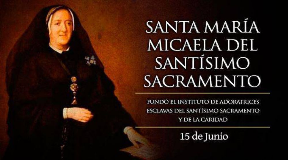 Hoy es fiesta de Santa Mara Micaela, quien rescat a muchas mujeres de la prostitucin