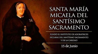 Hoy es fiesta de Santa Mar�a Micaela, quien rescat� a muchas mujeres de la prostituci�n