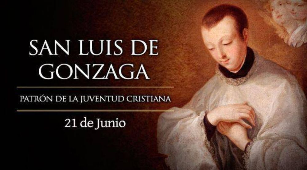 Hoy es fiesta de San Luis Gonzaga, patrn de la juventud cristiana