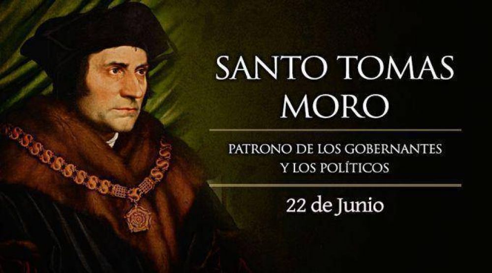 Hoy es fiesta de Santo Toms Moro, patrono de los gobernantes y los polticos