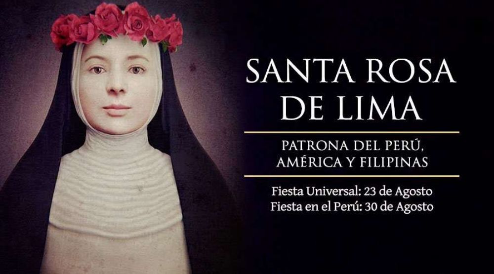 Hoy la Iglesia Universal celebra a Santa Rosa de Lima, Patrona de Am�rica y Filipinas