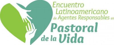 Encuentro Latinoamericano de agentes responsables en Pastoral de la Vida
