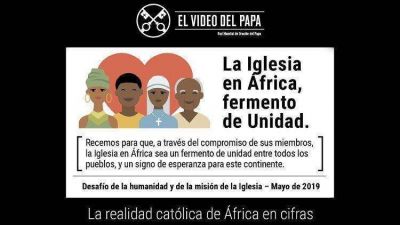 El Video del Papa para mayo: �La Iglesia en �frica sea fermento de unidad�