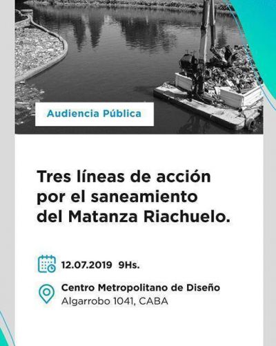 Audiencia P�blica � ACUMAR: �Tres l�neas de acci�n para el saneamiento de la Cuenca Matanza Riachuelo�