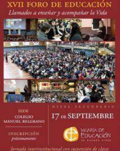 XVII Foro de Educaci�n Edici�n 2019 �Llamados a ense�ar y acompa�ar la Vida�