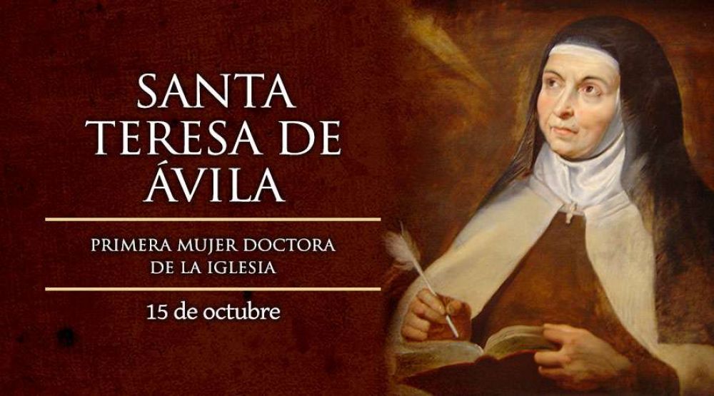 Hoy es la fiesta de Santa Teresa de Jes�s, la primera mujer Doctora de la Iglesia