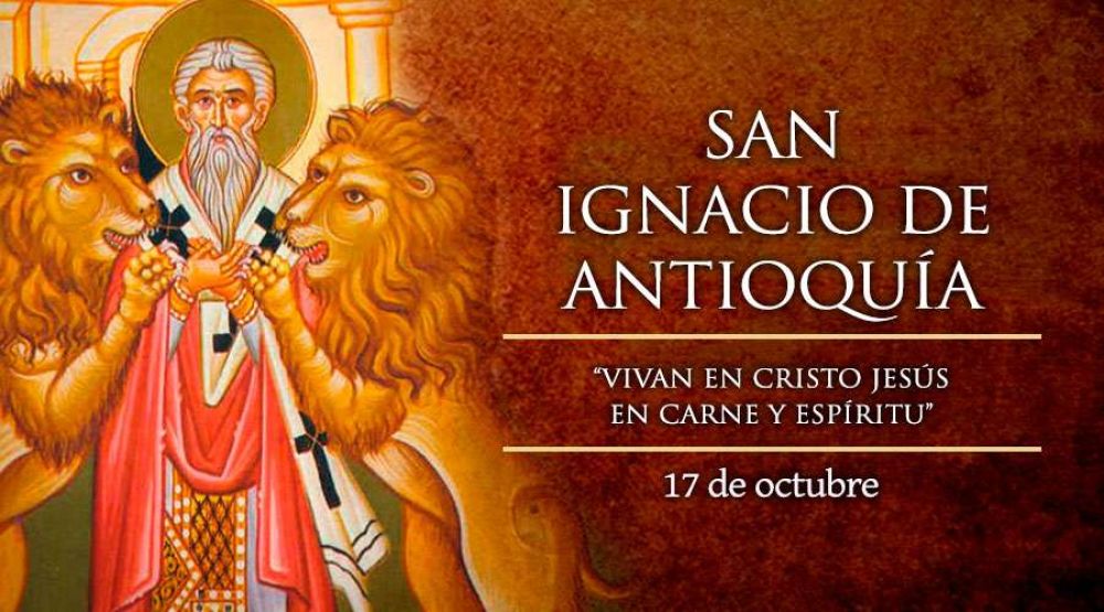 Hoy es fiesta de San Ignacio de Antioqu�a, primero en decir �Cat�lica� a la Iglesia