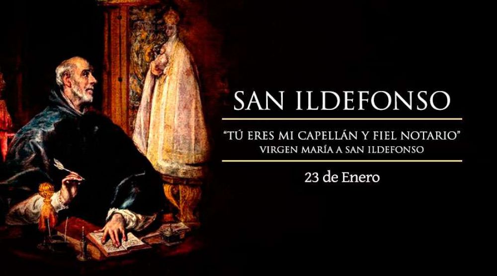 Hoy la Iglesia celebra a San Ildefonso, capelln y fiel notario de la Virgen