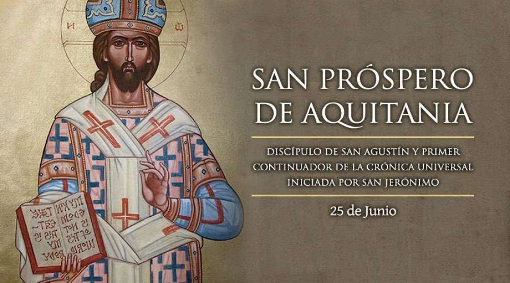 Hoy es la fiesta de San Prspero de Aquitania, discpulo de San Agustn
