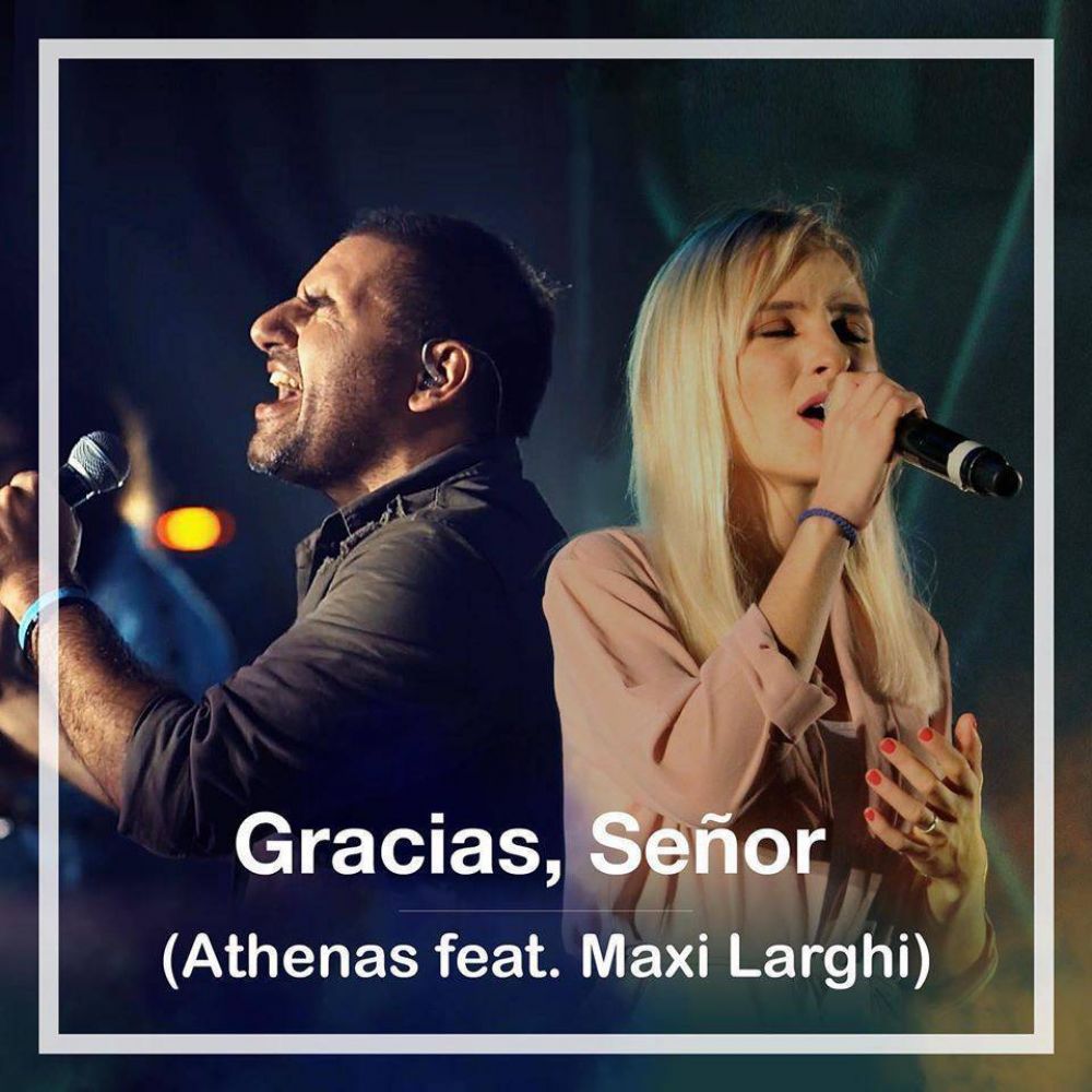 Athenas y Maxi Larghi unidos en una nueva versi�n de �Gracias, Se�or�