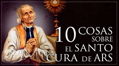 10 datos que tal vez no sab�as del Santo Cura de Ars