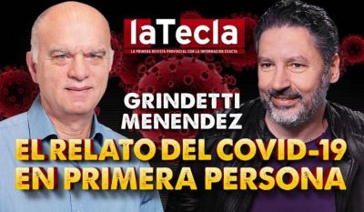 Grindetti-Men�ndez: el relato del Covid en primera persona