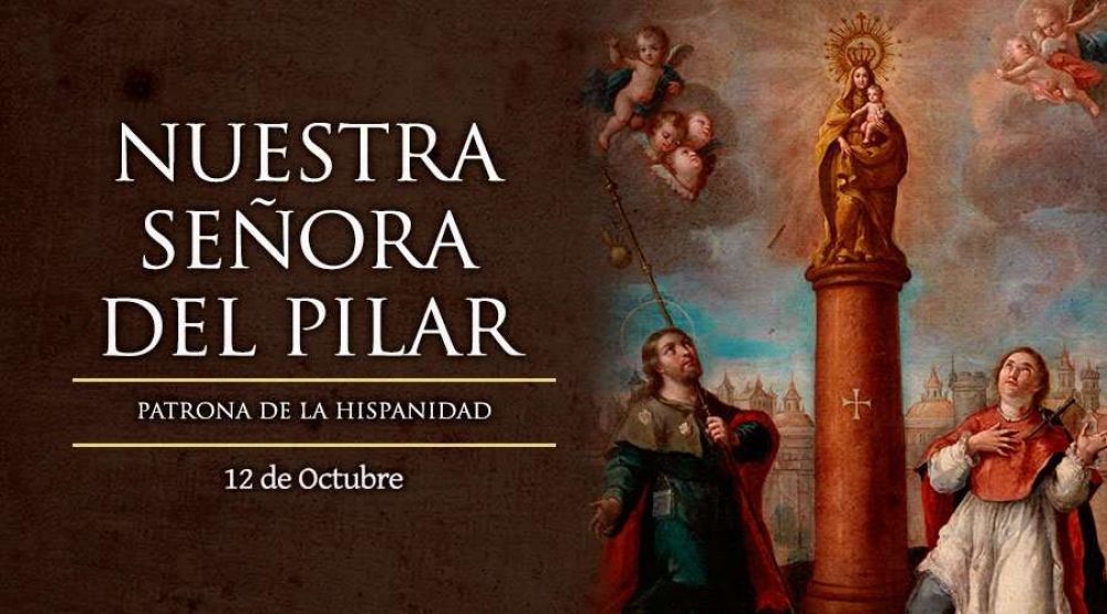 Hoy celebramos a Nuestra Seora del Pilar, patrona de la hispanidad