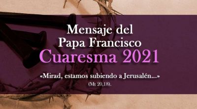 Mensaje del Papa Francisco para la Cuaresma 2021