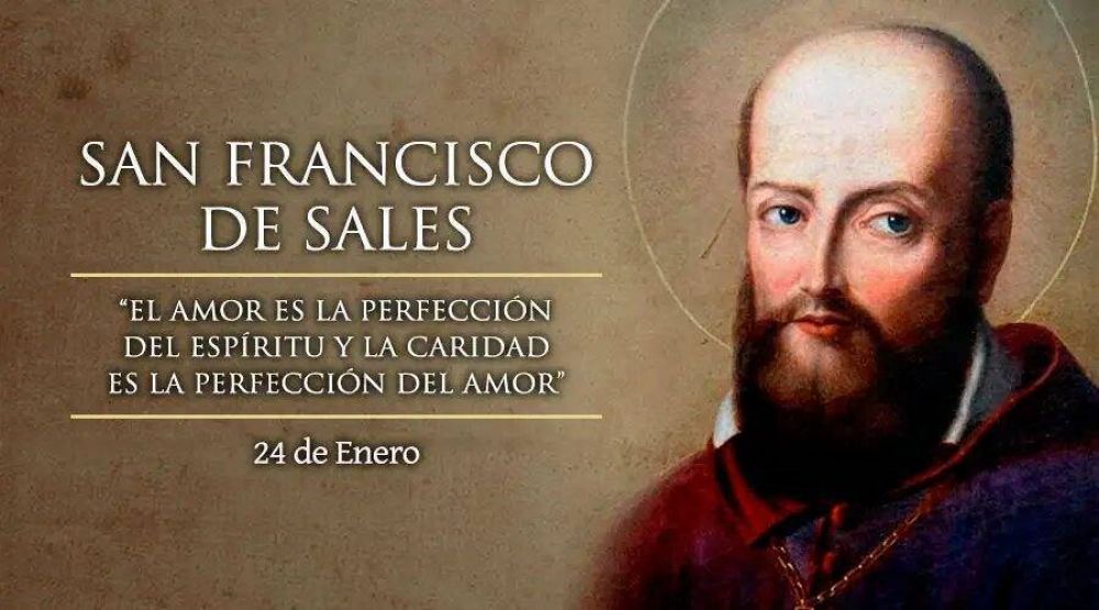 Hoy es la fiesta de San Francisco de Sales, el hombre de mal carácter que se hizo el santo amable