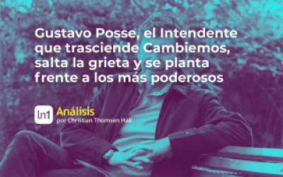 Gustavo Posse, el Intendente que trasciende Cambiemos, salta la grieta y se planta frente a los más poderosos