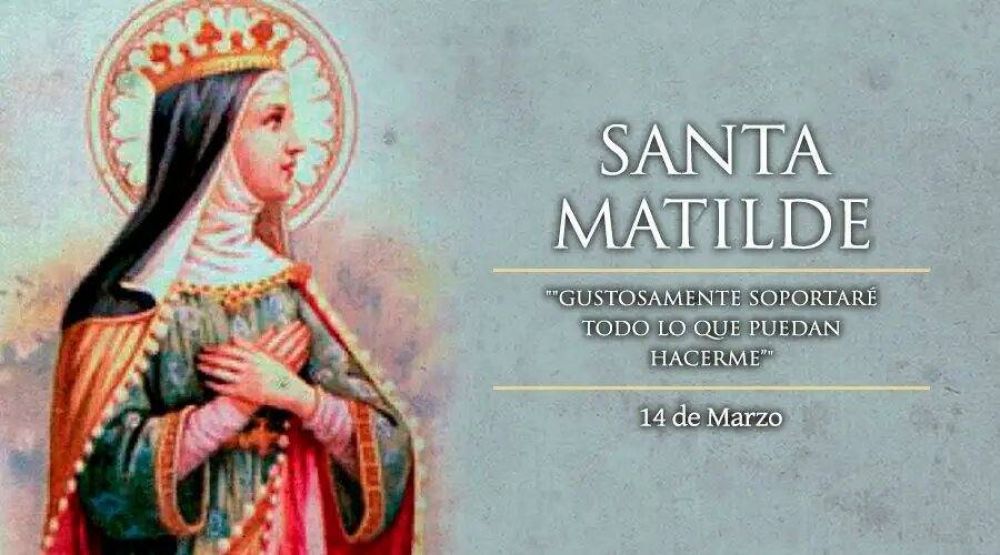 Hoy es da de Santa Matilde, la reina que luch para reconciliar a sus hijos