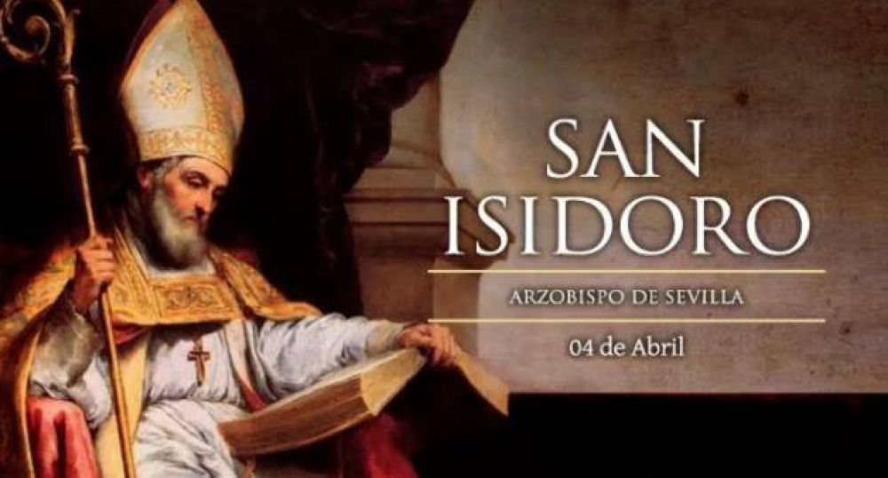 Hoy es la fiesta de San Isidoro de Sevilla, quien nos ensea a equilibrar oracin y accin