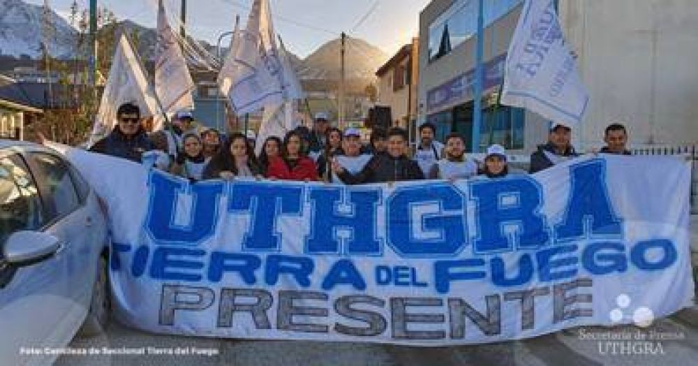 La UTHGRA Tierra del Fuego contina luchando por mejorar el salario y las condiciones laborales
