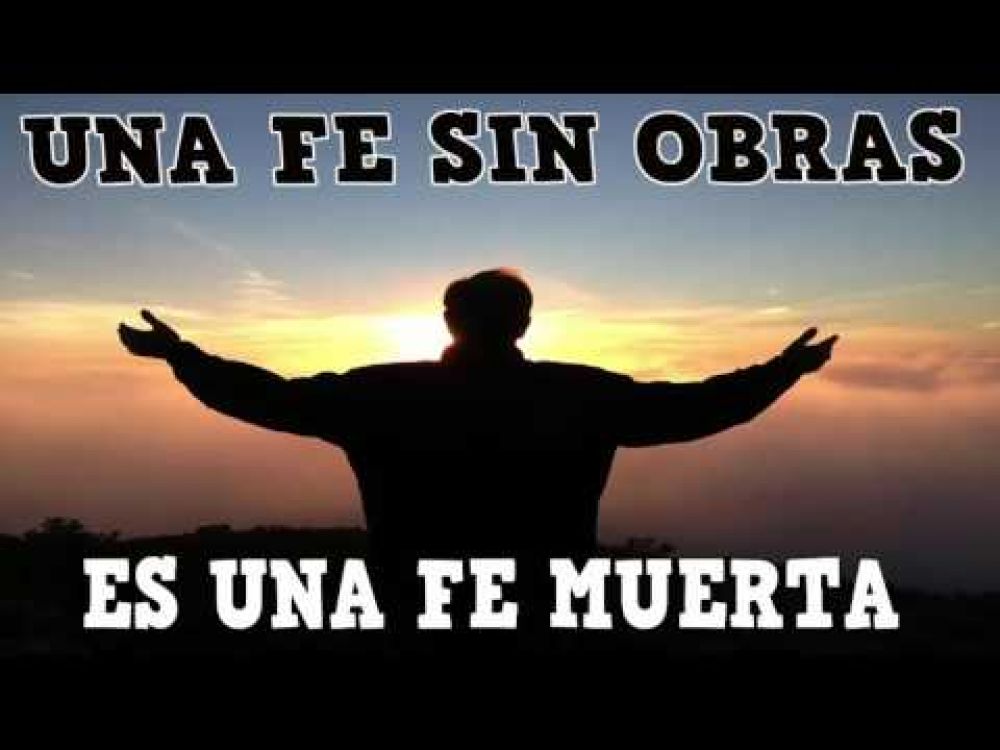 De poco sirve una fe sin acciones