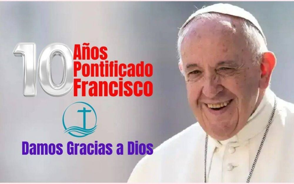 La Iglesia invita a celebrar los 10 a�os del pontificado del Papa Francisco.