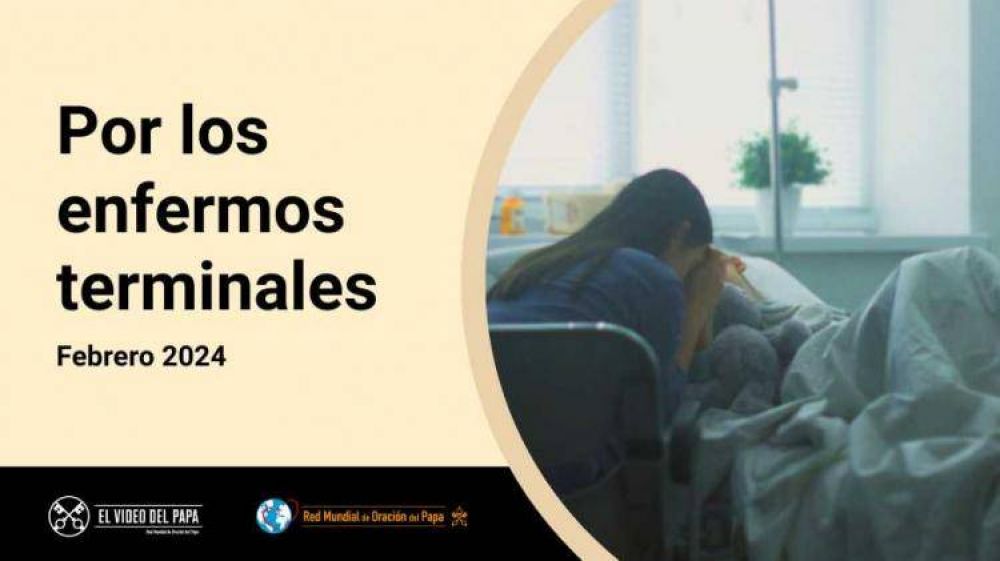 Francisco pide cuidar y acompa�ar a los enfermos terminales y sus familias