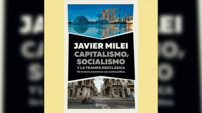 Javier Milei presentar� su nuevo libro: �Capitalismo, socialismo y la trampa neocl�sica�