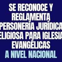 Se reglament la personera jurdica religiosa a nivel nacional para las iglesias evanglicas