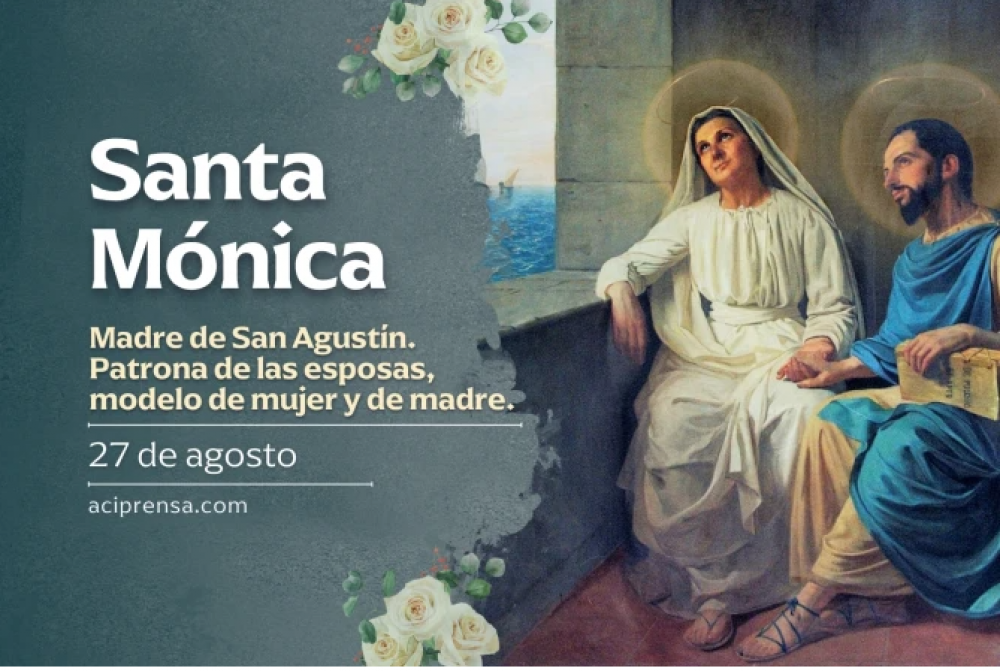 Hoy celebramos a Santa Mnica, patrona de las esposas, modelo de mujer y de madre