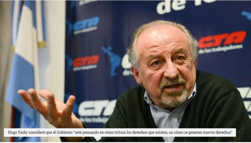 Hugo Yasky advirti que la reforma laboral llevar a la 
