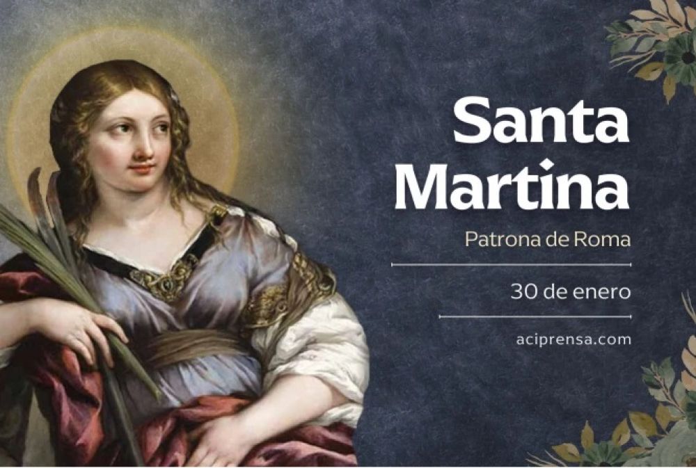 Hoy celebramos a Santa Martina m�rtir, patrona de la ciudad de Roma