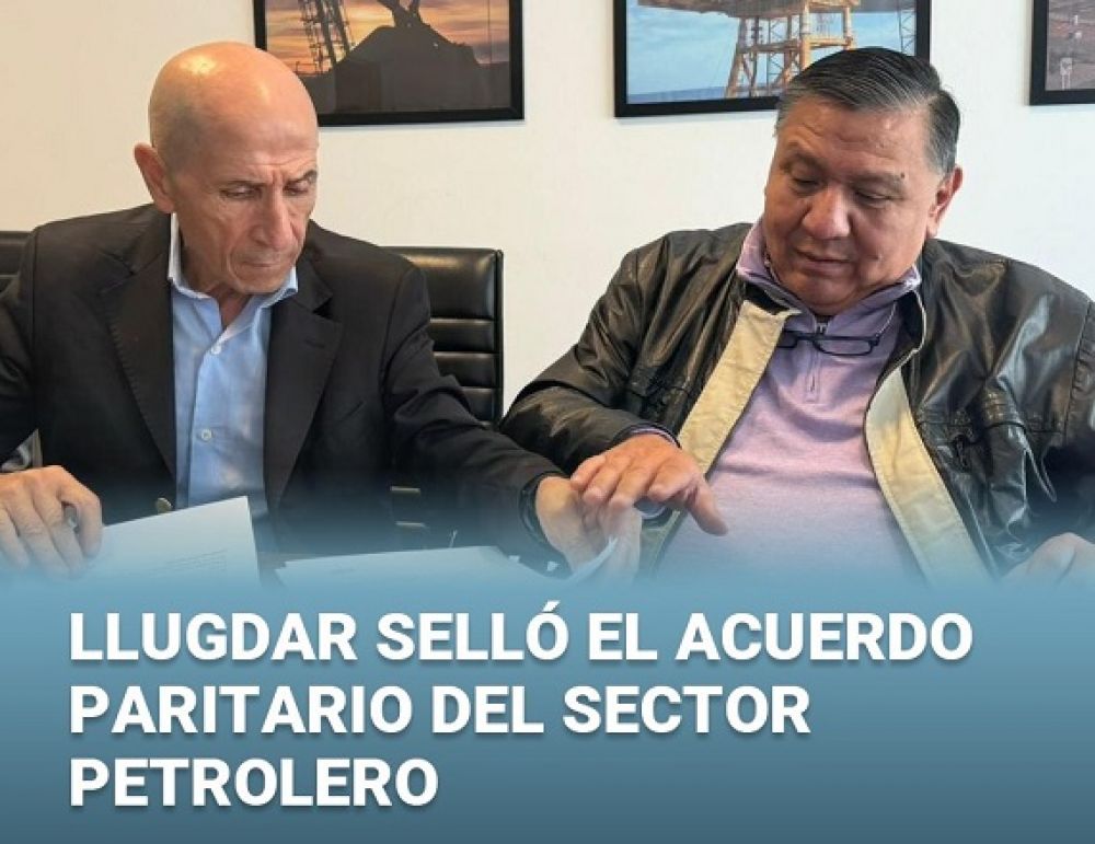 Llugdar sell� el acuerdo paritario del sector petrolero
