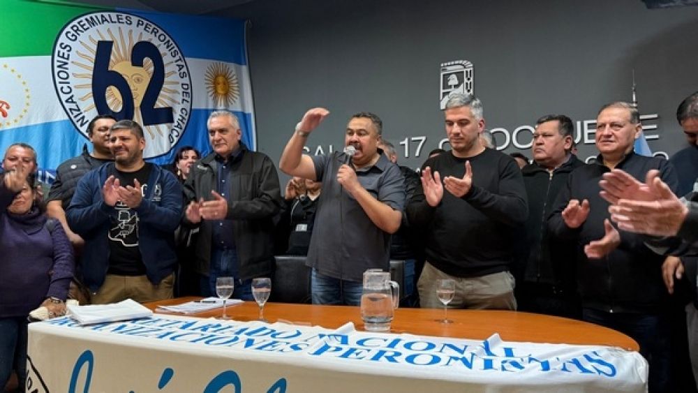 Las 62 Organizaciones Peronistas normalizaron su seccional Chaco con m�s de 70 gremios