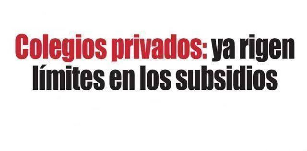 Ya limitan los subsidios a la educaci�n privada