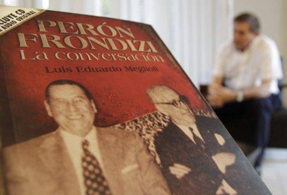 Luis Eduardo Meglioli pone al descubierto la conversaci�n entre Per�n y Frondizi 